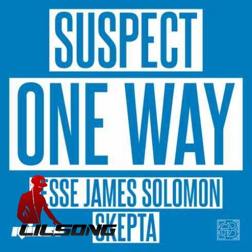 Suspect Ft. Jesse James Solomon & Skepta - One Way
